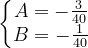 \dpi{120} \left\{\begin{matrix} A=-\frac{3}{40}\\ B=-\frac{1}{40} \end{matrix}\right.
